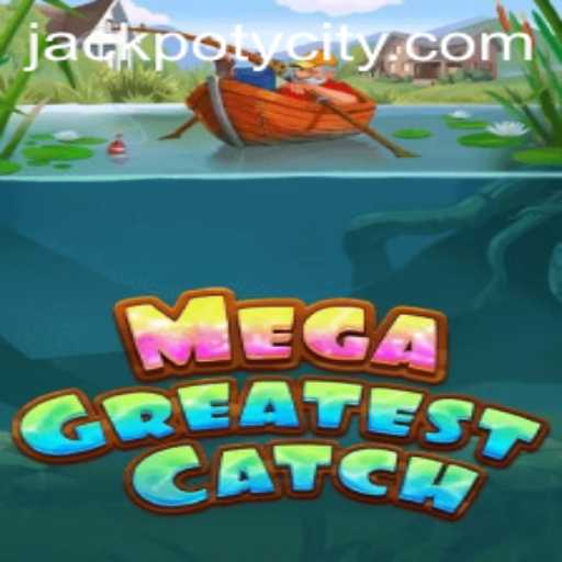 Unveiling MegaGreatestCatch: The Thrilling Journey to the Jackpoty